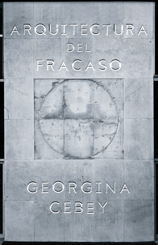 Arquitectura del fracaso | Georgina Cebey