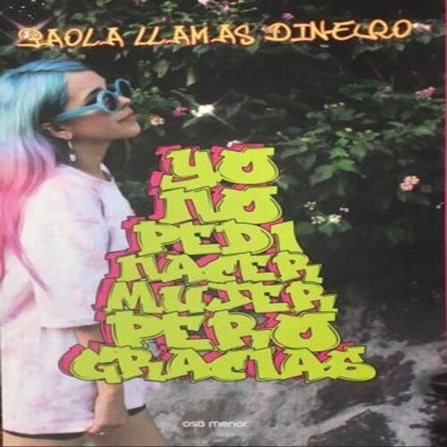 YO NO PEDÍ NACER MUJER PERO GRACIAS | Paola Llamas Dinero