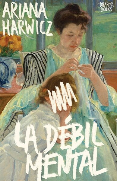 Débil mental, La | Ariana Harwicz