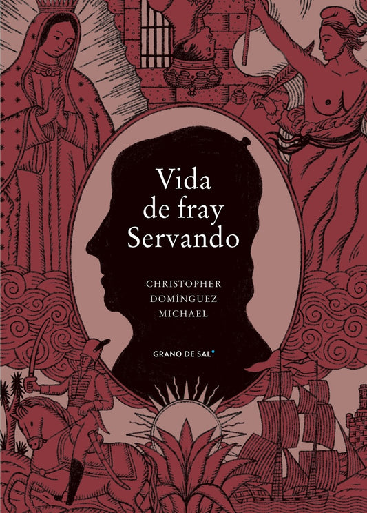 Vida de Fray Servando | CHRISTOPHER DOMINGUEZ MICHAEL
