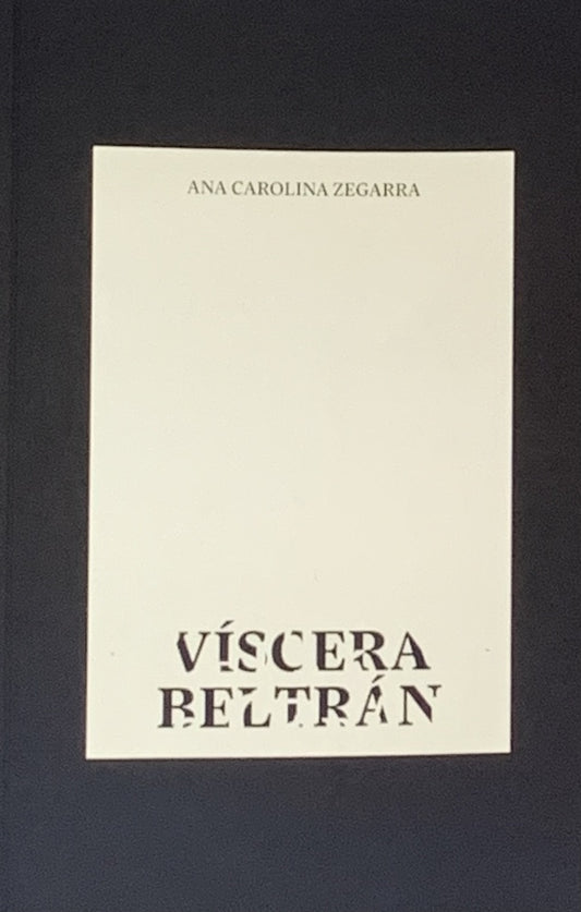 Víscera Beltrán | Ana Carolina Zegarra