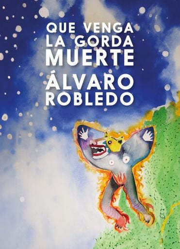Que venga la gorda muerte | Álvaro Robledo
