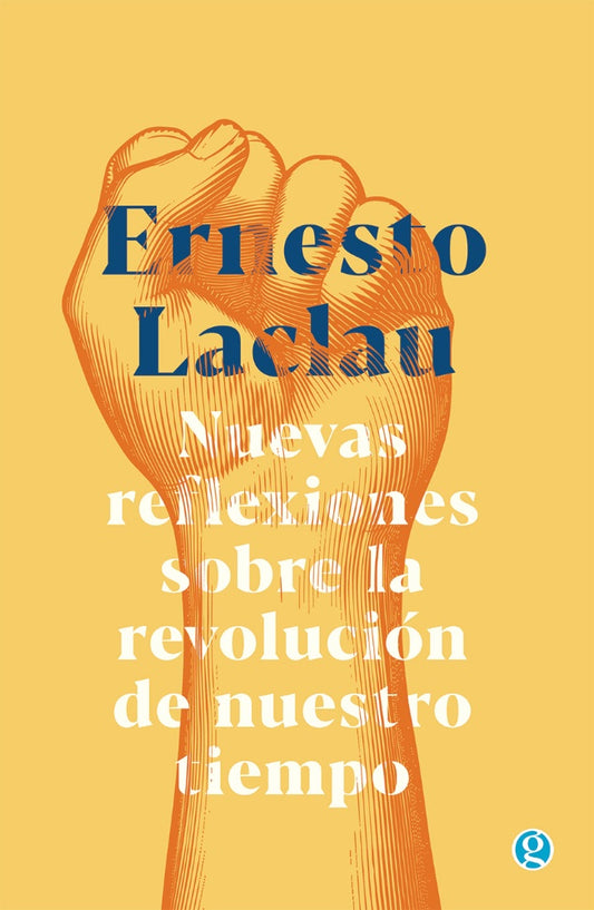 Nuevas reflexiones sobre la revolución de nuestro tiempo | Ernesto Laclau