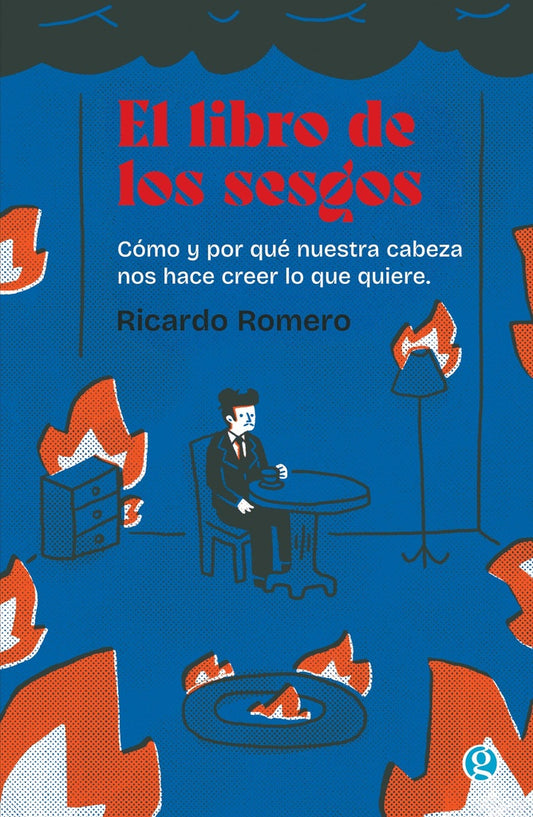 El libro de los sesgos: Cómo y por qué nuestra cabeza nos hace creer lo que quiere | Ricardo Romero