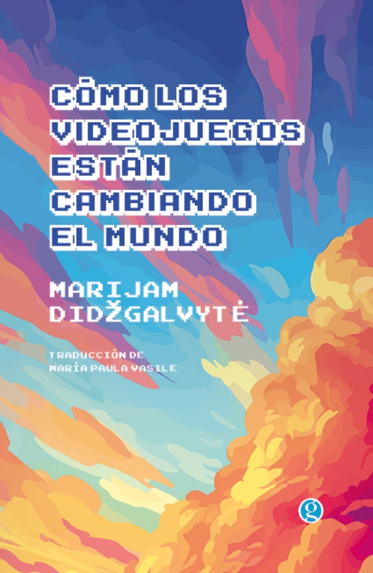 Cómo los videojuegos están cambiando el mundo | Marijam Didzgalvyté