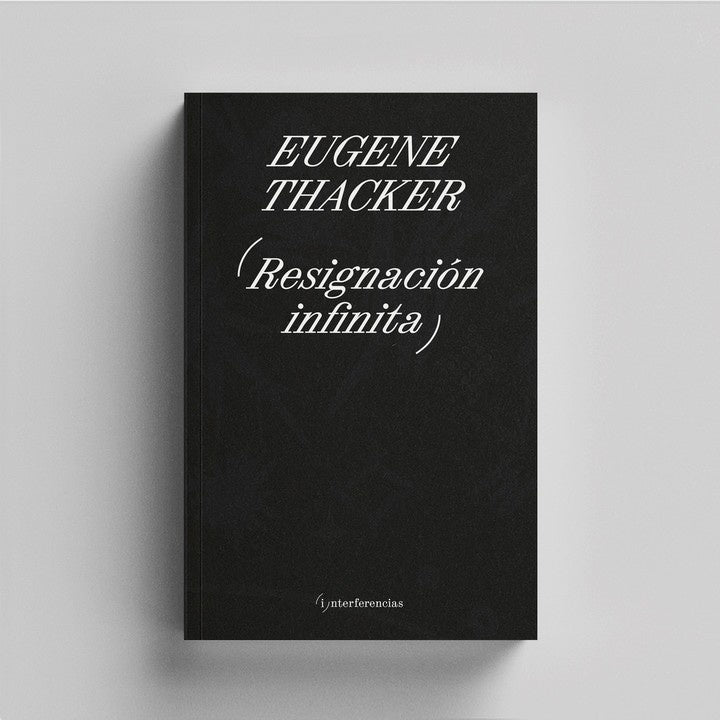 (resignación inifnita) | Eugene Thacker
