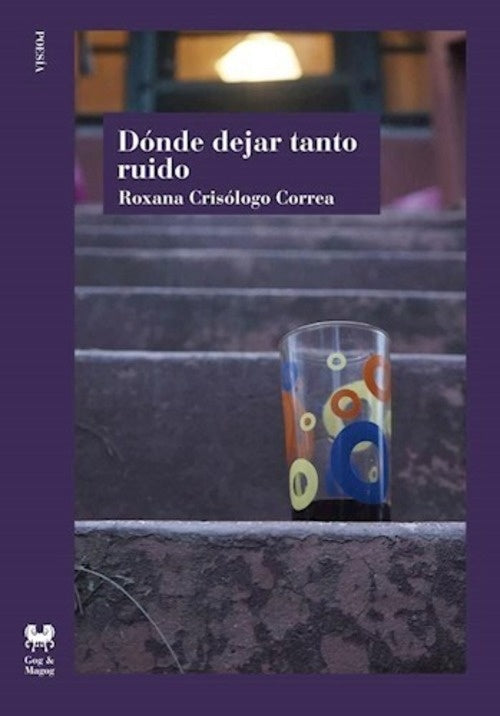 Dónde dejar tanto ruido | Roxana Crisólogo Correa