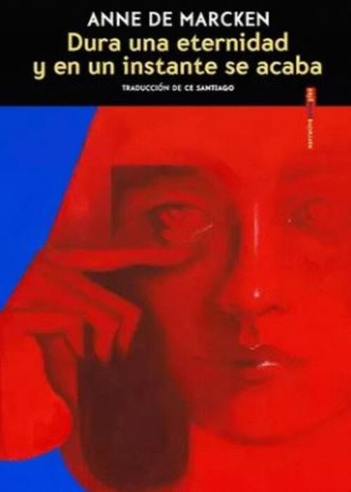 Dura una eternidad y en un instante se acaba | Anne  de Marcken