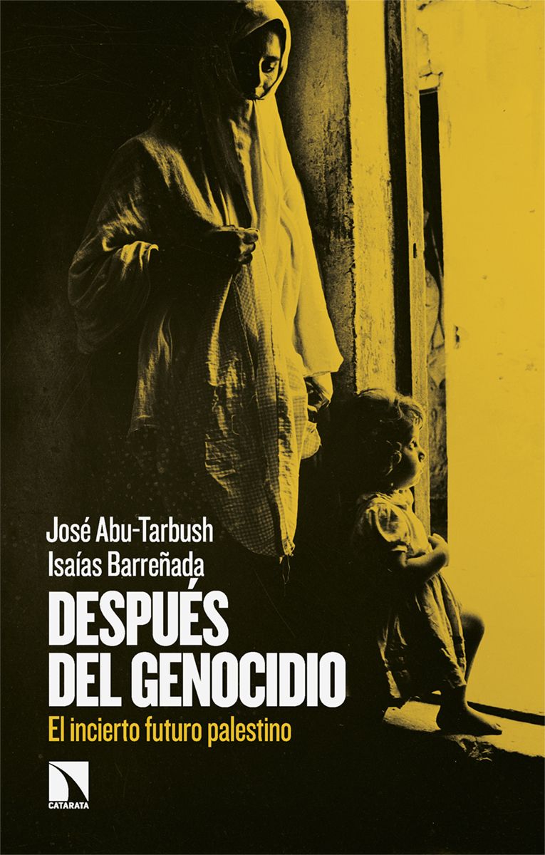 Después del genocidio. El incierto futuro palestino | José Abu-Tarbush / Isaías Barreñada