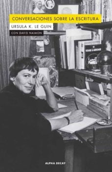 Conversaciones sobre la escritura | Ursula K Leguin