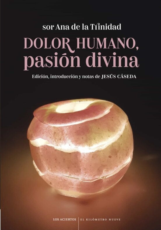 Dolor humano, pasión divina. Sonetos | Sor Ana de la Trinidad