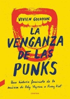 Venganza de las punks, La. Una historia feminista de la música de Poly Styrene a Pussy Riot | Vivien Goldman