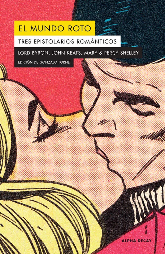El mundo roto | Lord / Keats  John / Shelley  Percy / Shelley  Mar