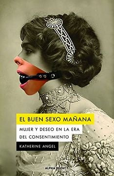 El buen sexo  mañana | Katherine Angel