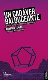 UN CADÁVER BALBUCEANTE | GRAFTON TANNER