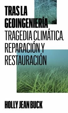 Tras la geoingenieria | Holly Jean Buck