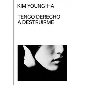 TENGO DERECHO A DESTRUIRME | KIM YOUNG-HA