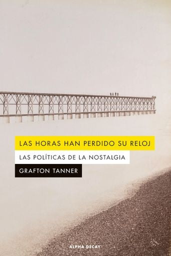 LAS HORAS HAN PERDIDO SU RELOJ | GRAFTON TANNER