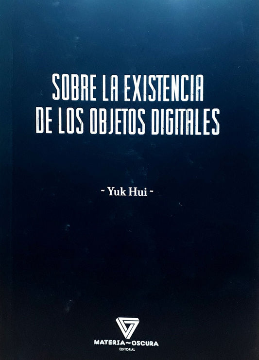 SOBRE LA EXISTENCIA DE LOS OBJETOS DIGITALES | YUK HUI
