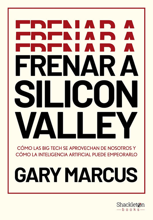 Frenar a Sillicon Valley | Gary Marcus