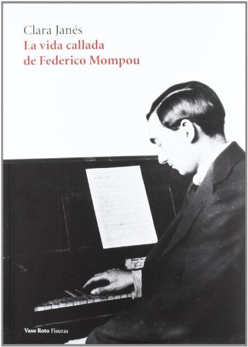 vida callada de federico Mompou, La | Clara Janés (ed.)