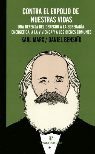 CONTRA EL EXPOLIO DE NUESTRAS VIDAS | DANIEL KARL MARX; BENSAID
