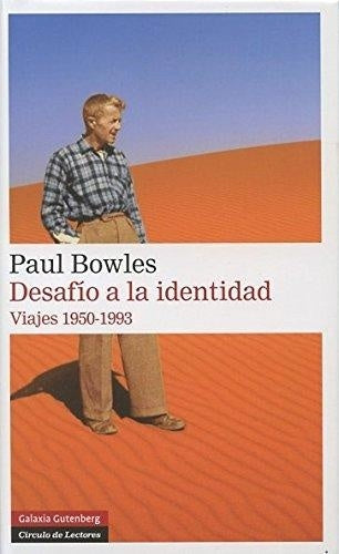 DESAFIO A LA IDENTIDAD. VIAJES 1950-1993 | BOWLES PAUL