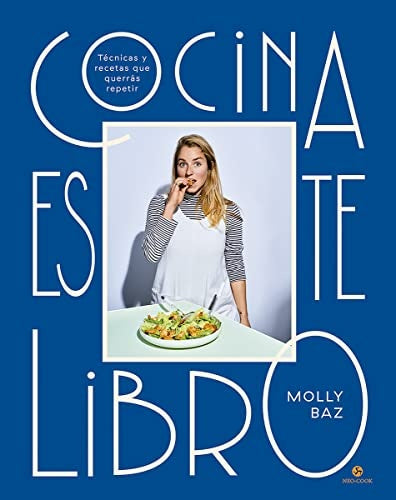 Cocina este libro. Técnicas y recetas que querrás repetir | Molly Baz