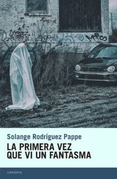 primera vez que vi un fantasma, La | Solange Rodríguez Pappe