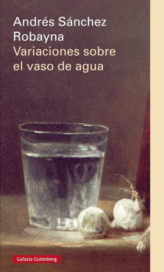 VARIACIONES SOBRE EL VASO DE AGUA | ANDRES SANCHEZ ROBAYNA