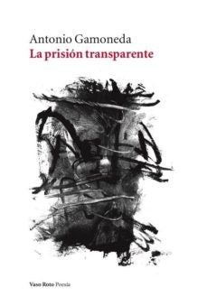 La prisión transparente | Antonio Gamoneda