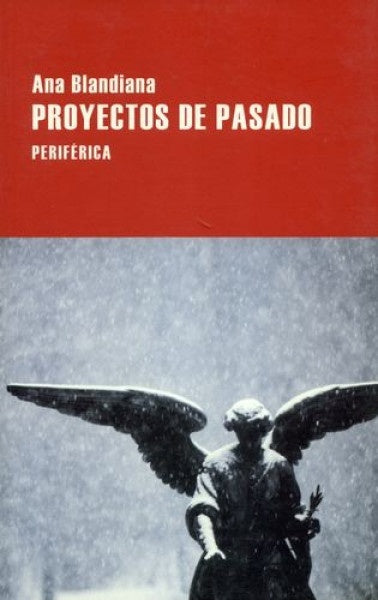 PROYECTOS DE PASADO | Ana Blandiana