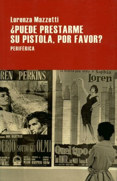 ¿Puede prestarme su pistola, por favor? | Lorenza Mazzetti
