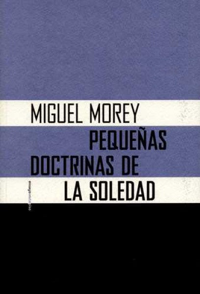 Pequeñas doctrinas de la soledad | Miguel Morey