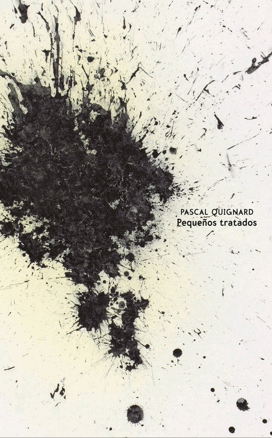 PEQUEÑOS TRATADOS | PASCAL QUIGNARD