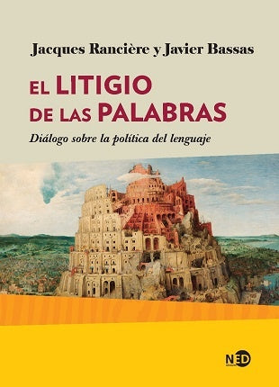 LITIGIO DE LAS PALABRAS, EL. DIÁLOGO SOBRE LA POLÍTICA DEL L | Jacques/Bassas  Javier Rancière