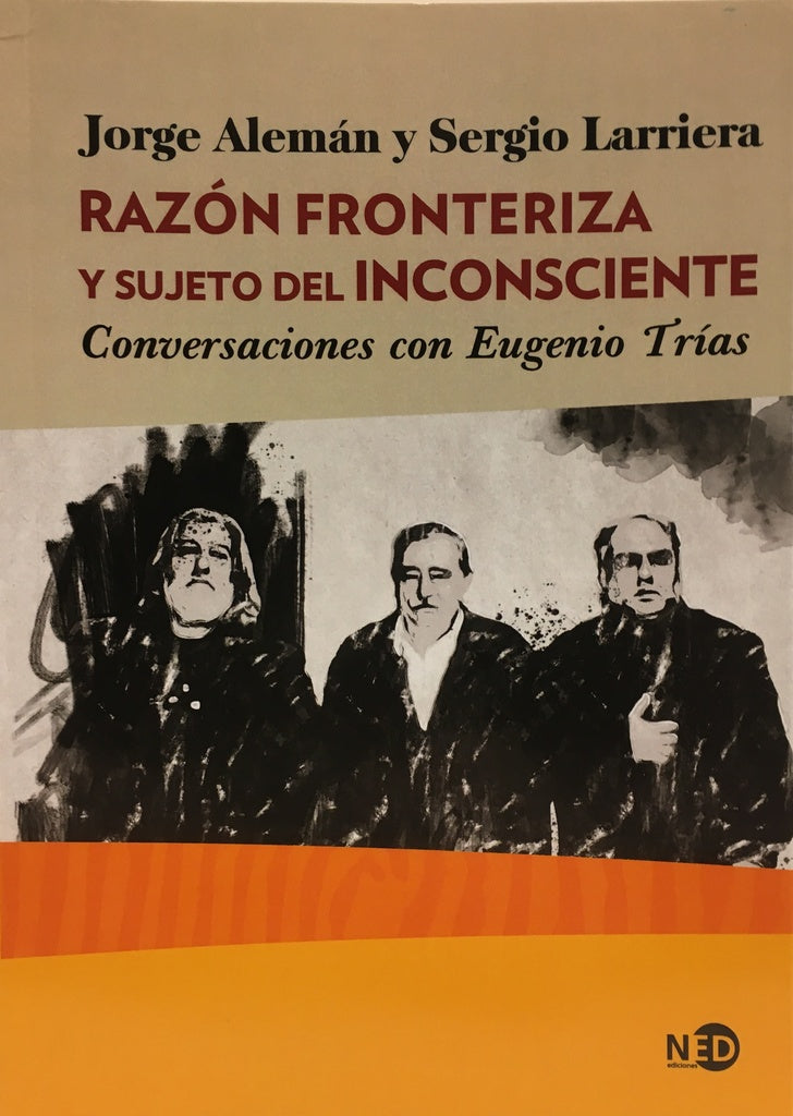 Razón fronteriza y sujeto del inconsciente. Conversaciones con Eugenio Trías | Jorge/Larriera  Sergio Alemán