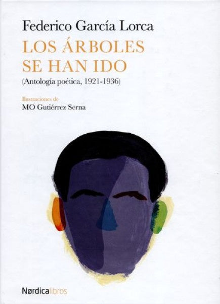 Árboles se han ido, Los. Antología poética, 1921-1936) | FEDERICO GARCÍA LORCA