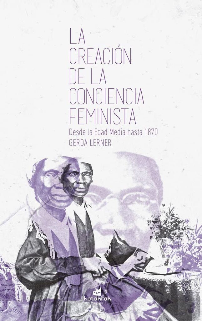 LA CREACIÓN DE LA CONCIENCIA FEMINISTA | GERDA LERNER