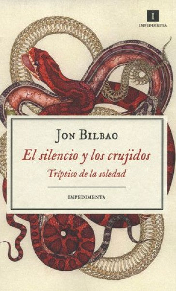 Silencio y los crujidos, El. Tríptico de la soledad | Jon Bilbao
