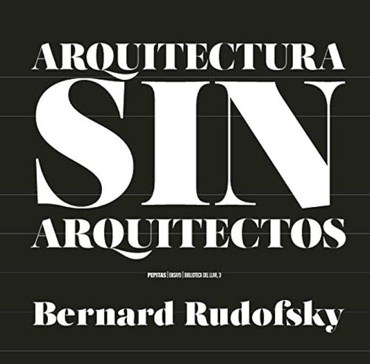 Arquitectura sin arquitectos | Bernard Rudofsky