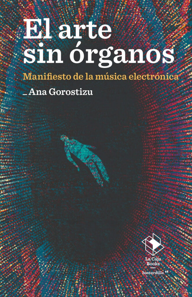 El arte sin órganos | Ana Gorostizu