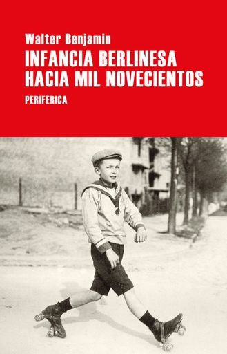 Infancia berlinesa hacia mil novecientos | Walter Benjamin