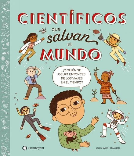 CIENTIFICOS QUE SALVAN EL MUNDO | SASKIA GWINN