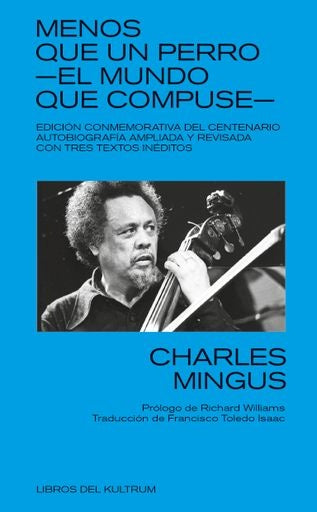 Menos que un perro. El mundo que compuse | Charles Mingus