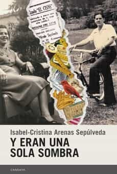 Y ERAN UNA SOLA SOMBRA | ISABEL-CRISTINA ARENAS SEPÚLVEDA