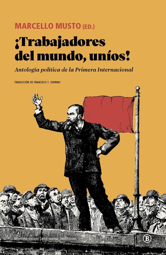¡Trabajadores del mundo, uníos! Antología política de la Primera Internacional | Marcello Musto