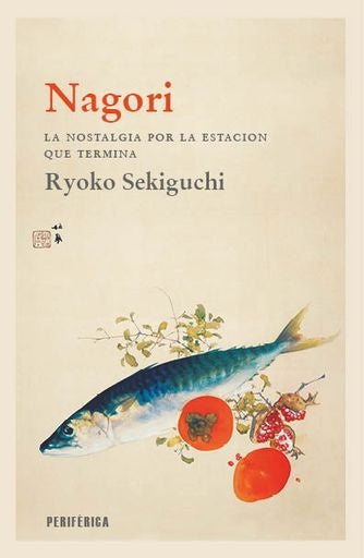 Nagori. La nostalgia por la estación que termina | Sekiguchi Ryoko