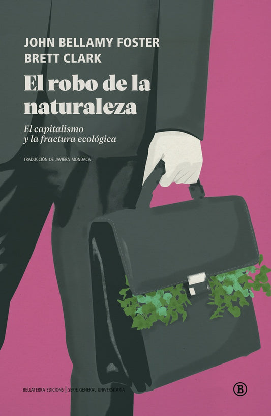 El robo de la naturaleza. El capitalismo y la fractura ecológica | John Bellamy Foster