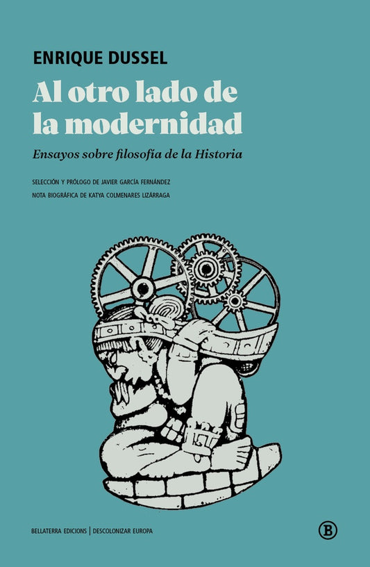Al otro lado de la modernidad. Ensayos sobre filosofía de la Historia | Enrique Dussel